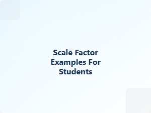 Scale Factor Examples for Students