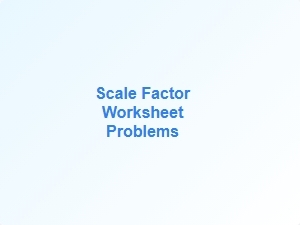 Scale Factor Worksheet Problems Applying Scale Factor