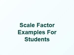 Scale Factor Examples for Students